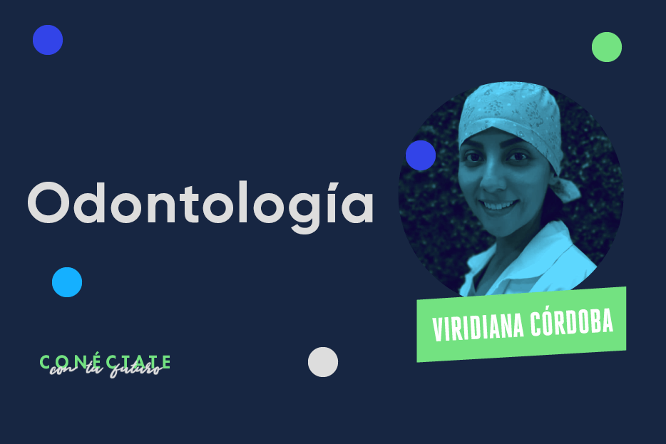Cómo Saber Si Odontología Es Para Mi Entrevista A Viridiana Córdoba